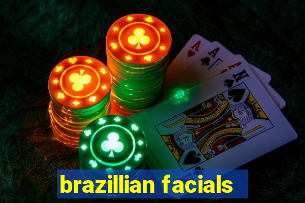 brazillian facials